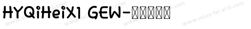 HYQiHeiX1 GEW字体转换